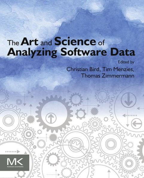 The Art and Science of Analyzing Software Data